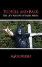 To Hell and Back the Life Account of Jason Murra - Paperback