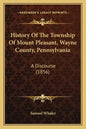 History Of The Township Of Mount Pleasant, Wayne County, Pennsylvania: A Discourse (1856) - Paperback
