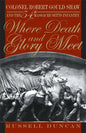 Where Death and Glory Meet: Colonel Robert Gould Shaw and the 54th Massachusetts Infantry - Paperback