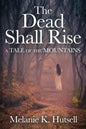 The Dead Shall Rise: A Tale of the Mountains - Paperback