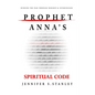 Prophet Anna's Spiritual Code: Winning the War through Worship & Intercession - Paperback