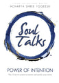 Soul Talks: Power of Intention - Paperback