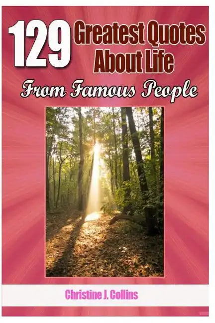 129 Greatest Quotes About Life from Famous People - Paperback