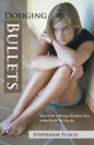 Dodging Bullets: How to Be a Strong Christian Teen in the World We Live in - Paperback