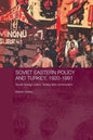 Soviet Eastern Policy and Turkey, 1920-1991: Soviet Foreign Policy, Turkey and Communism - Paperback