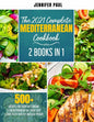 The 2021 Complete Mediterranean Cookbook: 2 Books in 1 500+ recipes for everyday cooking A Mediterranean diet made easy Start to eat healthy and lose - Paperback