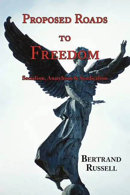 Proposed Roads to Freedom: Socialism, Anarchism & Syndicalism - Paperback