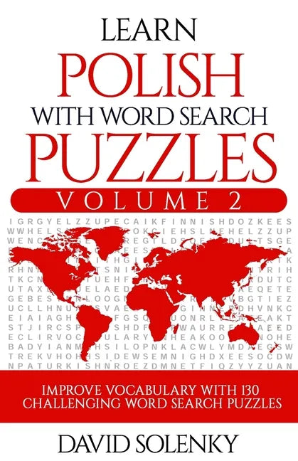 Learn Polish with Word Search Puzzles Volume 2: Learn Polish Language Vocabulary with 130 Challenging Bilingual Word Find Puzzles for All Ages - Paperback
