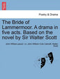 The Bride of Lammermoor. a Drama in Five Acts. Based on the Novel by Sir Walter Scott - Paperback