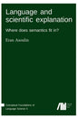 Language and scientific explanation - Hardcover