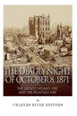 The Deadly Night of October 8, 1871: The Great Chicago Fire and the Peshtigo Fire - Paperback