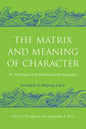 The Matrix and Meaning of Character: An Archetypal and Developmental Approach - Paperback