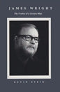 James Wright: The Poetry of a Grown Man: Constancy and Transition in the Work of James Wright - Hardcover