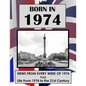 Born in 1974: UK and World news from every week of 1974. Plus how times have changed from 1974 to the 21st century. - Paperback