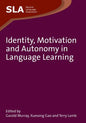 Identity, Motivation and Autonomy in Language Learning. Edited by Garold Murray, Xuesong Gao and Terry Lamb - Paperback