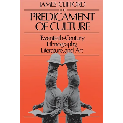 The Predicament of Culture: Twentieth-Century Ethnography, Literature, and Art - Paperback