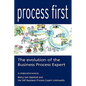 Process First: The Evolution of the Business Process Expert - Paperback