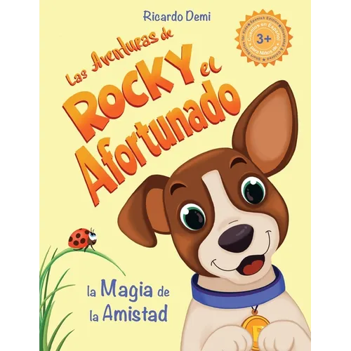 Las Aventuras de Rocky, el Afortunado. La Magia de la Amistad: Cuentos en español para niños de 3+ años. (Short Stories for Kids, Spanish Edition, Ill - Paperback