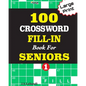100 CROSSWORD FILL-IN Book For SENIORS; VOL.1 - Paperback