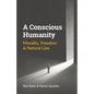 A Conscious Humanity: Morality, Freedom & Natural Law - Paperback