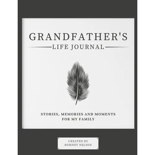 Grandfather's Life Journal: Stories, Memories and Moments for My Family - Paperback