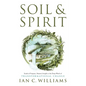 Soil & Spirit: Seeds of Purpose, Nature's Insight & the Deep Work of Transformational Change - Paperback