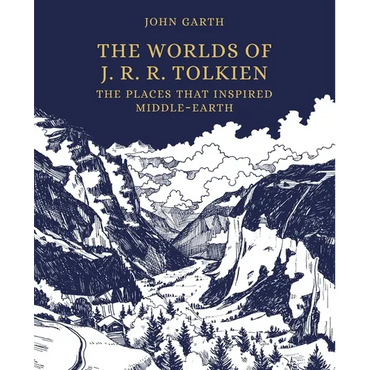 The Worlds of J. R. R. Tolkien: The Places That Inspired Middle-Earth - Hardcover