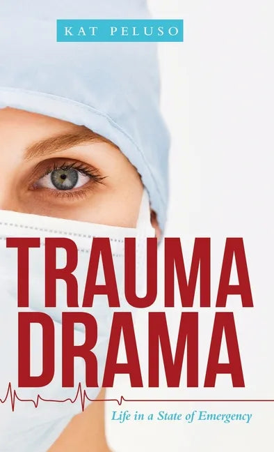 Trauma Drama: Life in a State of Emergency - Hardcover