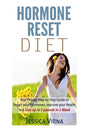Hormone Reset Diet: Proven Step By Step Guide To Cure Your Hormones, Balance Your Health, And Secrets for Weight Loss up to 5Lbs in 1 Week - Paperback