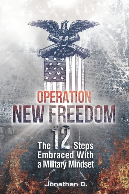 Operation New Freedom: The 12 Steps Embraced With a Military Mindset - Paperback