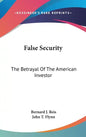 False Security: The Betrayal of the American Investor - Hardcover