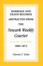 Marriage and Death Notices from the Newark, New York, Weekly Courier, 1869-1873 - Paperback