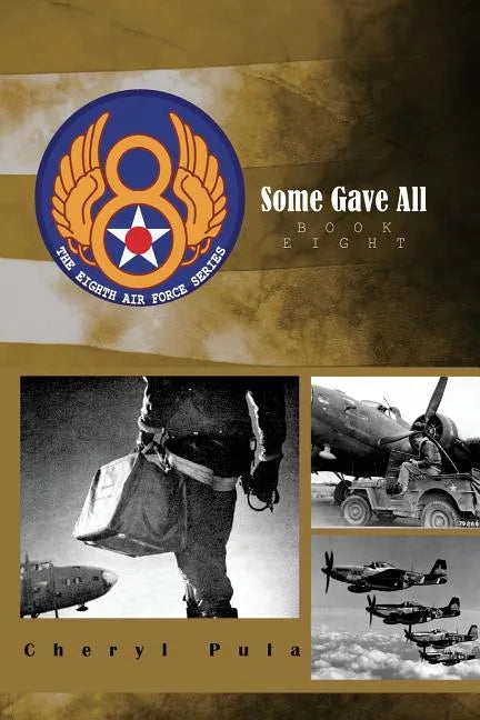 Some Gave All: the 8th Air Force Series - Paperback