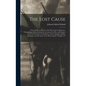 The Lost Cause: A New Southern History of the War of the Confederates. Comprising a Full and Authentic Account of the Rise and Progres - Hardcover