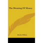 The Meaning Of Money - Hardcover