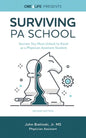 Surviving PA School: Secrets You Must Unlock to Excel as a Physician Assistant Student - Paperback