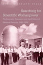 Searching for Scientific Womanpower: Technocratic Feminism and the Politics of National Security, 1940-1980 - Paperback