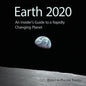 Earth 2020: An Insider's Guide to a Rapidly Changing Planet - Paperback