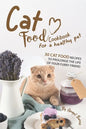 Cat Food Cookbook for A Healthy Pet: 30 Cat Food Recipes to Prolonge The Life of Your Furry Friend - Paperback