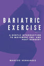 Bariatric Exercise: A Gentle Introduction To Movement Pre- And Post-Surgery - Paperback