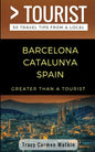 Greater Than a Tourist- Barcelona Catalunya Spain: 50 Travel Tips from a Local - Paperback