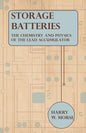 Storage Batteries - The Chemistry And Physics Of The Lead Accumulator - Paperback