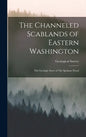 The Channeled Scablands of Eastern Washington: The Geologic Story of The Spokane Flood - Hardcover