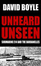 Unheard, Unseen: Submarine E14 and the Dardanelles - Paperback