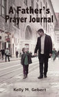 A Father's Prayer Journal: Leading Your Child's Spiritual Journey - Paperback