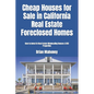 Cheap Houses for Sale in California Real Estate Foreclosed Homes: How to Invest in Real Estate Wholesaling Houses & REO Properties - Paperback