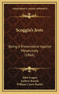 Scoggin's Jests: Being A Preservative Against Melancholy (1866) - Hardcover