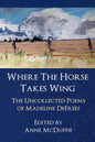 Where the Horse Takes Wing: The Uncollected Poems of Madeline Defrees - Paperback