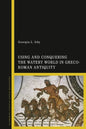 Using and Conquering the Watery World in Greco-Roman Antiquity - Paperback