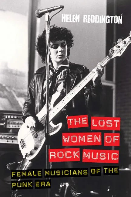 The Lost Women of Rock Music: Female Musicians of the Punk Era - Paperback